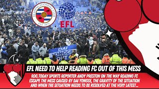 EFL NEED TO HELP READING FC  RDGToday Sports Reporter Andy Preston On Deadlines amp Royals Problems [upl. by Koral]