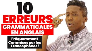 10 Fautes de Grammaire Anglaise Fréquemment Commises par les Francophones [upl. by Robinson]