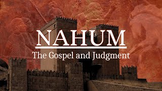 quotThe Gospel and Judgmentquot  Nahum chapter 3 [upl. by Mannos454]