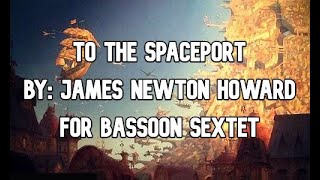 To the Spaceport from Treasure Planet by James Newton Howard for Bassoon Sextet [upl. by Olli]