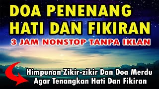 DOA PENENANG HATI DAN PIKIRAN TANPA IKLAN [upl. by Devehcoy]