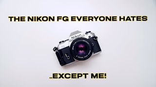 The Nikon FG The SLR That Everyone Hates Except Me [upl. by Ecniuq]