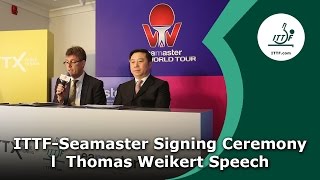 ITTFSeamaster Signing Ceremony I Thomas Weikert Speech [upl. by Tidwell]