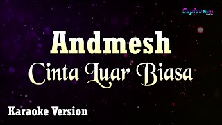 Andmesh Kamaleng  Cinta Luar Biasa Karaoke Version [upl. by Tierza938]