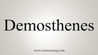 How To Say Demosthenes [upl. by Atinrehs]