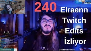 Elraenn  Twitch Edits 240 İzliyor Ortaya Karışık Komik Anlar [upl. by Marabel]