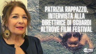 PATRIZIA RAPPAZZO e limportanza dei festival  Intervista alla direttrice di Sguardi Altrove [upl. by Wang]