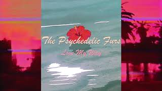 The Psychedelic Furs  Love My Way 8D Audio [upl. by Aitekram]