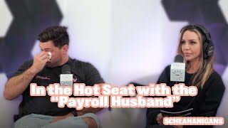 In the Hot Seat with the “Payroll Husband”  Scheananigans [upl. by Solakcin362]