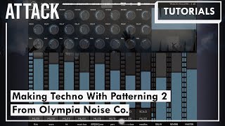 Making Techno With Patterning 2 From Olympia Noise Co [upl. by Brianna]