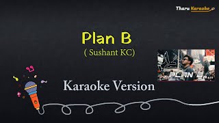 Plan B Karaoke  Nepali Song  Sushant KC  Ft Yodda [upl. by Anirehc586]