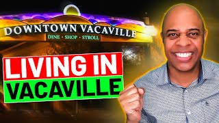 Living in Vacaville CA What to Expect If Youre Moving to Vacaville [upl. by Liggett]