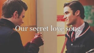 Kurt  Blaine  Our Secret Love Song [upl. by Refinnaj]