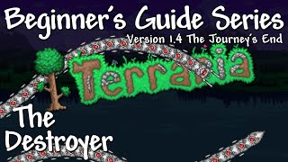 The Destroyer Terraria 14 Beginners Guide Series [upl. by Hasina977]