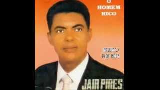 JAIR PIRES O HOMEM RICO CD COMPLETO [upl. by Tumer588]