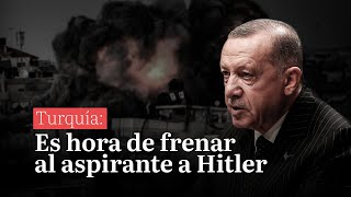 Turquía Es hora de frenar al aspirante a Hitler [upl. by Vassaux]