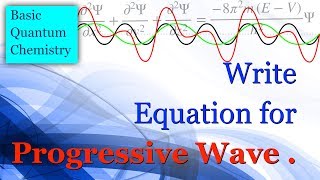 Write the equation of Progressive Wave  Basic Quantum Chemistry [upl. by Anstice632]