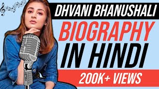 Dhvani Bhanushali Biography In Hindi  Success Story  Bollywood Singer  Rk Biography [upl. by Nywra541]