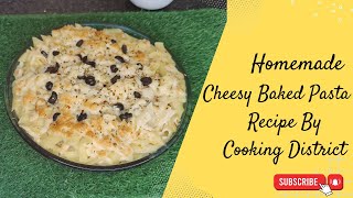 Cheesy Baked Pasta Recipe  Cooking District  Baked Pasta By Cooking District [upl. by Abagael]