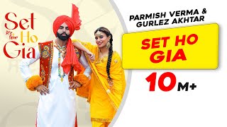 Set Ho Gia  Parmish Verma  Ft Gurlez Akhtar  New Punjabi Songs 2023  Latest Punjabi Songs 2023 [upl. by Aitnuahs]