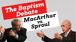 MacArthur vs Sproul Baptism Debate [upl. by Ailecnarf]