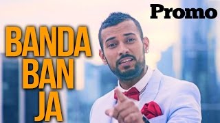 Garry Sandhu  Banda Ban Ja  Promo [upl. by Gerk]