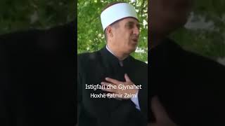 Istigfari dhe Gjynahet  Hoxhë Fatmir Zaimi [upl. by Labanna503]