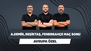 Adana Demirspor Beşiktaş Fenerbahçe Maç Sonu  Ali Ece amp Onur amp Serdar Ali  Avrupa Özel [upl. by Uriel]