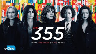 THE 355  Official Trailer  eOne Films [upl. by Haram]