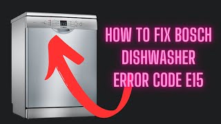 How to fix Bosch dishwasher error code E15 [upl. by Eiznikam]