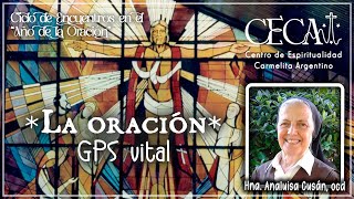 Encuentro mensual quotLa Oración GPS vitalquot con la hna Analuisa Cusán OCD [upl. by Hsiwhem]