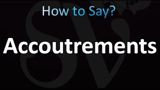 How to Pronounce Accoutrements Correctly [upl. by Keary]