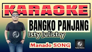 Bangko Panjang KARAOKE Isty Julistry  Lagu Manado [upl. by Arymahs]