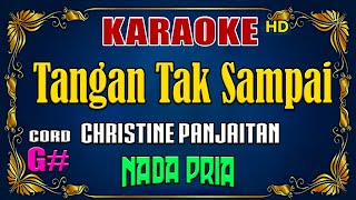 KARAOKE  Tangan Tak Sampai  Christine Panjaitan  Nada Pria [upl. by Cecile]