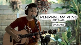 Menjaring Matahari  Ebiet G Ade Video Lirik  Adlani Rambe Live Cover [upl. by Eilyk]