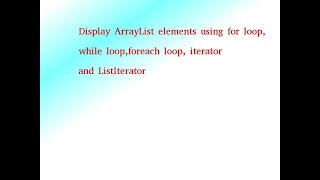 Display arraylist elements using for while foreach loops java [upl. by Perlman794]