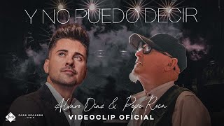 Álvaro Díaz y Pepe Roca  Y no puedo decir Videoclip Oficial [upl. by Nolaj500]