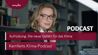 Aufrüstung Die neue Gefahr für das Klima  Kemferts KlimaPodcast  MDR [upl. by Georgia335]