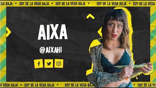 AIXA  CANTANTE AUTENTICA  Soy de la Vega Baja  Ep14 [upl. by Ahsirtal]