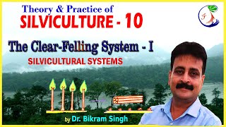 SILVICULTURE 10  The ClearFelling System  I Silvicultural Systems by Dr Bikram Singh [upl. by Ahsinal]