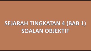 ULANGKAJI  Sejarah Tingkatan 4 Bab 1 Soalan Objektif [upl. by Frederick]