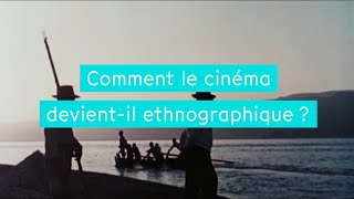 Le cinéma ethnographique  Comment le cinéma devientil ethnographique  Tënk  La Traversée  Ep6 [upl. by Ttimme135]