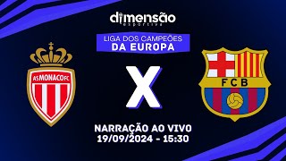 LIGA DOS CAMPEÕES DA EUROPA 2425 MÔNACO X BARCELONA NARRAÇÃO AO VIVO  Dimensão Esportiva [upl. by Ydassac504]