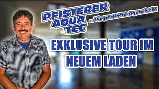 Pfisterer Aqua Tec zieht um  Roomtour im neuen Aquaristik Laden [upl. by Skeie]