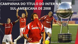 CAMPANHA DO TÍTULO DO INTER NA SULAMERICANA DE 2008 [upl. by Enneirda]