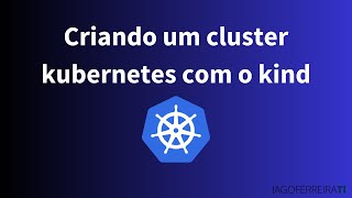 Curso Kubernetes  Criando um cluster kubernetes com o kind [upl. by Sokcin]