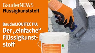 Der quotEinfachequot unter den Flüssigunststoffen BauderLIQUITEC PU [upl. by Burl]