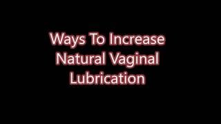 Ways To Increase Natural Vaginal Lubrication [upl. by Haral]