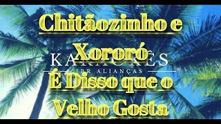 Karaokê em HD É Disso que o Velho Gosta  Chitãozinho e Xororó [upl. by Lothaire]