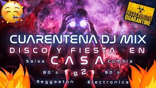 🔥 Cuarentena DJ Mix 🔥 Reggaeton Salsa Cumbia EDM Pop 80´s amp 90´s  FIESTA Y DISCO EN CASA 2 [upl. by Salvay350]